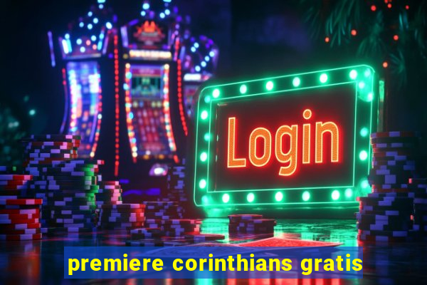 premiere corinthians gratis